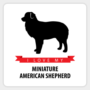 I Love My Miniature American Shepherd Magnet